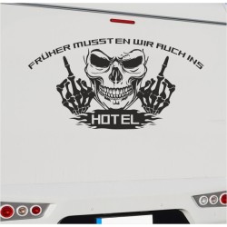 Wohnmobil Aufkleber "Früher mussten wir ins HOTEL" Fuck Off Totenkopf Wohnwagen Camping  WOMO 09