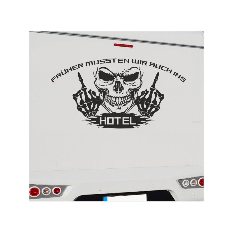 Wohnmobil Aufkleber "Früher mussten wir ins HOTEL" Fuck Off Totenkopf Wohnwagen Camping  WOMO 09