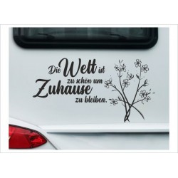 Wohnmobil Aufkleber Blume Die Welt - Zuhause bleiben Spruch Wohnwagen Camper Camping Auto WOMO